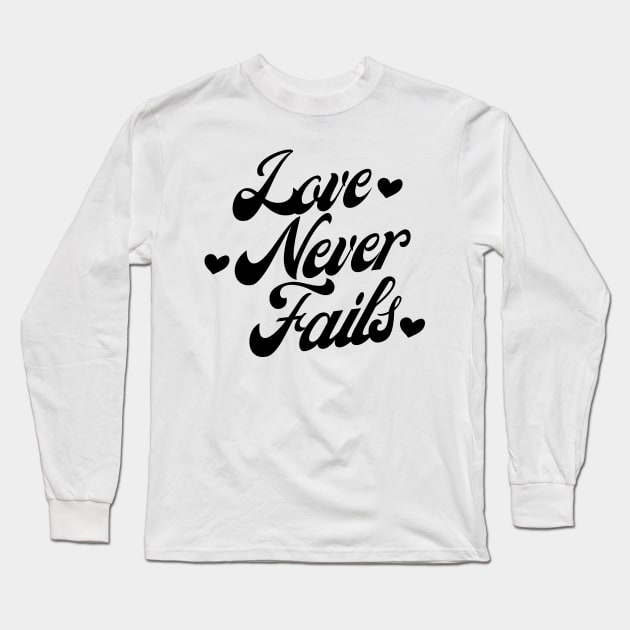 Love Never Fails. Love Saying. Long Sleeve T-Shirt by That Cheeky Tee